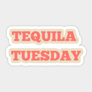 TEQUILA TUESDAY Sticker